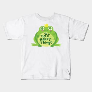 i need happy things(frog) Kids T-Shirt